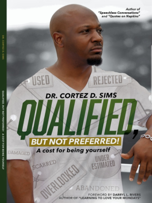Qualified, But Not Preferred book by Dr. Cortez Sims